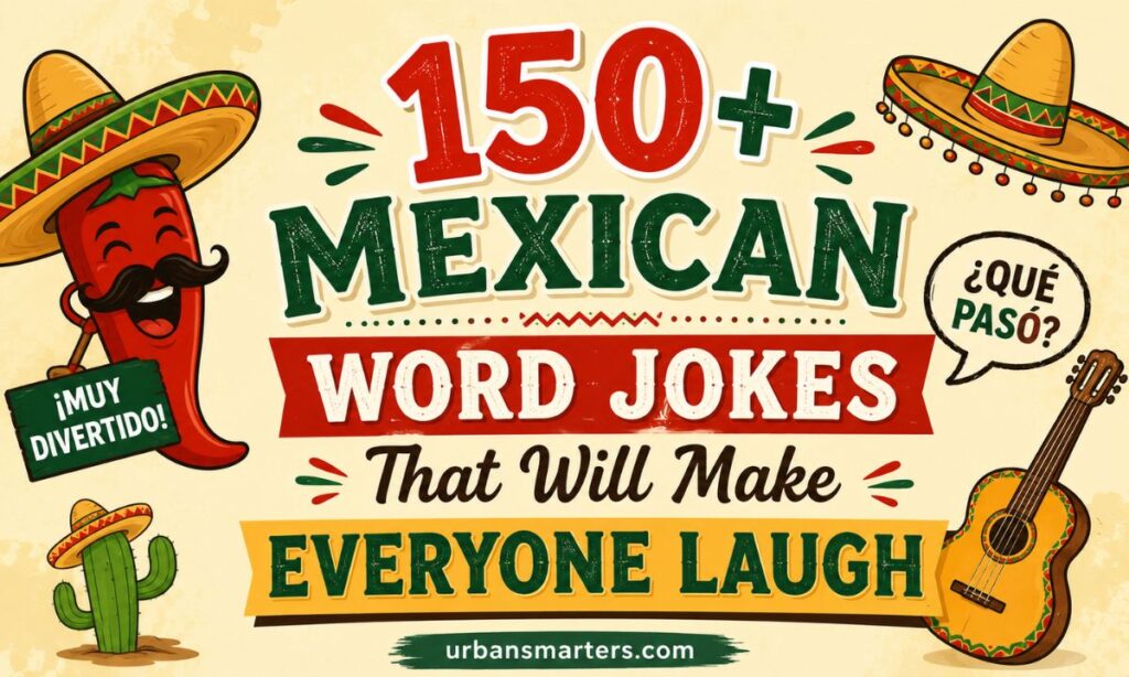 150+ Mexican Word Jokes That Will Make Everyone Laugh 