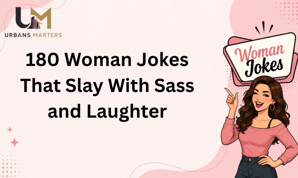 180 Woman Jokes That Slay With Sass and Laughterv