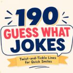 190 Guess What Jokes Twist-and-Tickle Lines for Quick Smiles