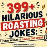 399+ Hilarious Roasting Jokes Funny Insults & Savage One-Liners