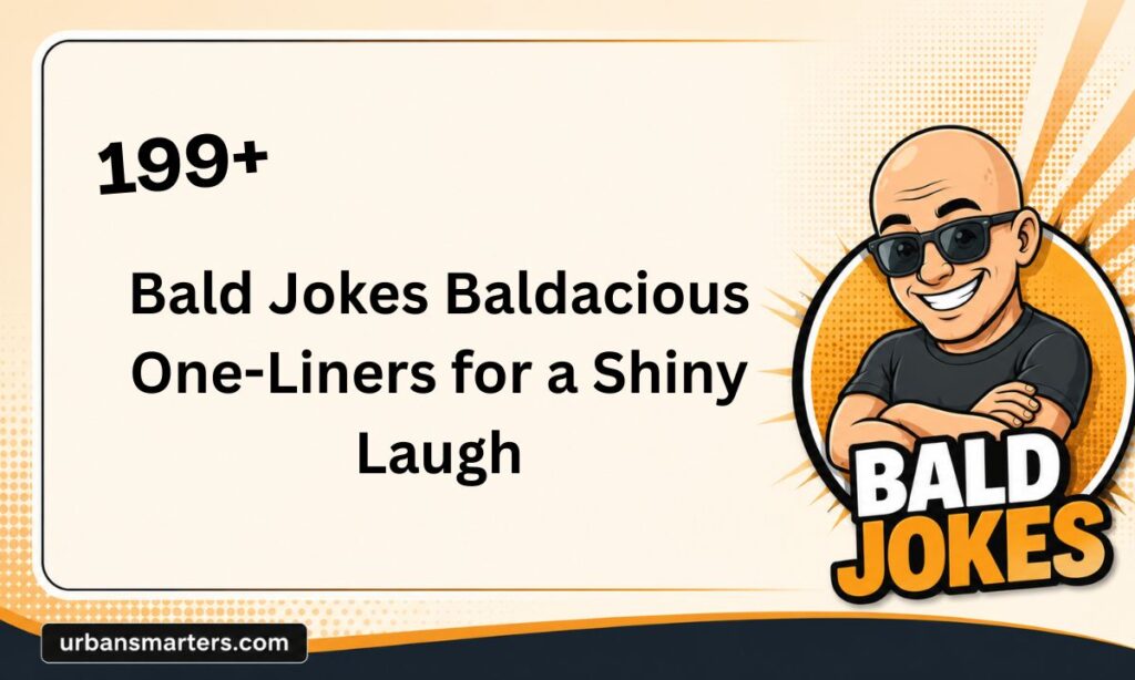 Bald Jokes Baldacious One-Liners for a Shiny Laugh