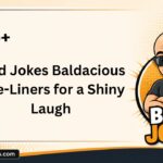 Bald Jokes Baldacious One-Liners for a Shiny Laugh