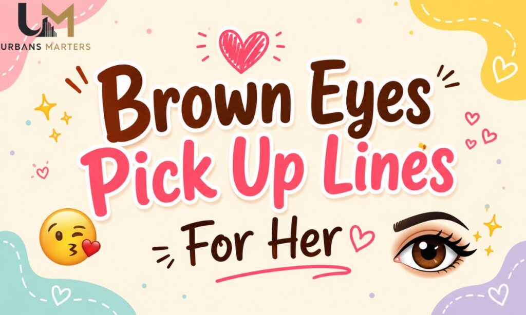 Brown Eyes Pick Up Lines For Her