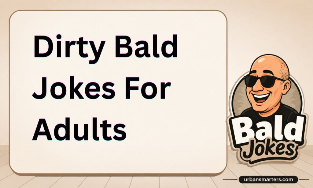 Dirty Bald Jokes For Adults