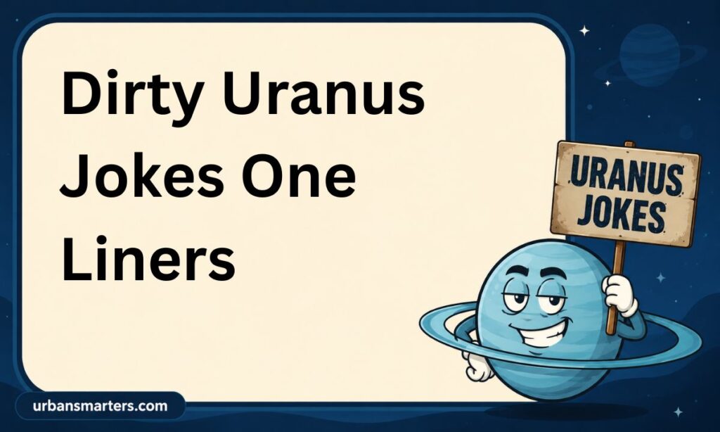 Dirty Uranus Jokes One Liners