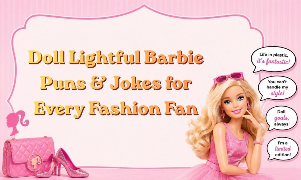 Doll Lightful Barbie Puns & Jokes for Every Fashion Fan (1)