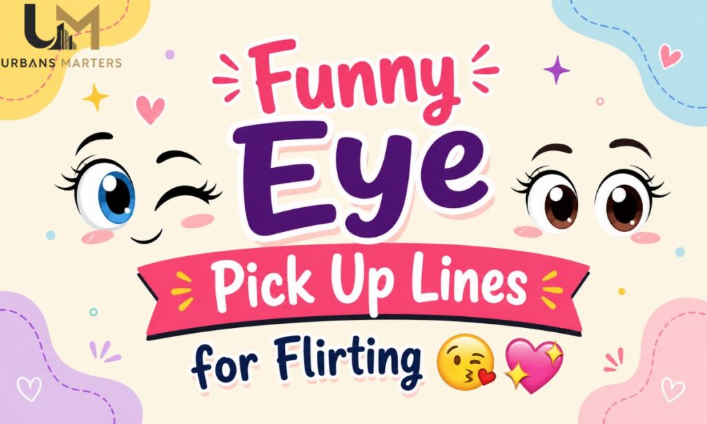 Funny Eye Pick Up Lines for Flirting