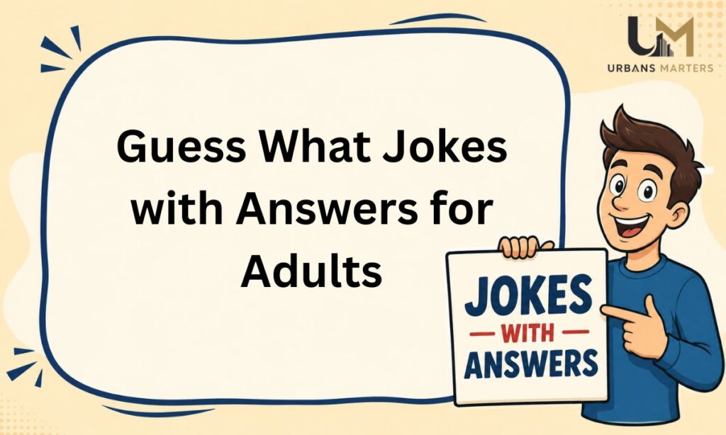 Guess What Jokes with Answers for Adults