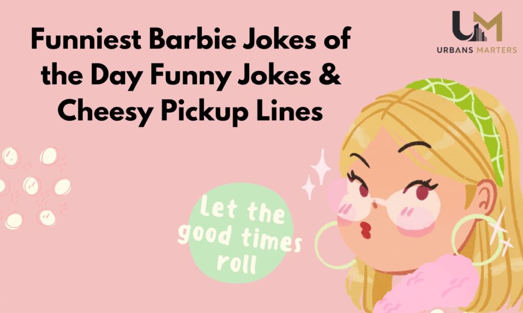 Hilarious Barbie Jokes That Are Simply Iconic (1)