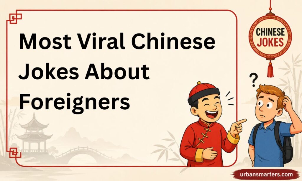 Most Viral Chinese Jokes About Foreigners