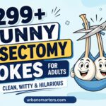 299+ Funny Vasectomy Jokes for Adults Clean, Witty & Hilarious 
