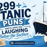 299+ Titanic Puns That’ll Have You Laughing Below the Surface