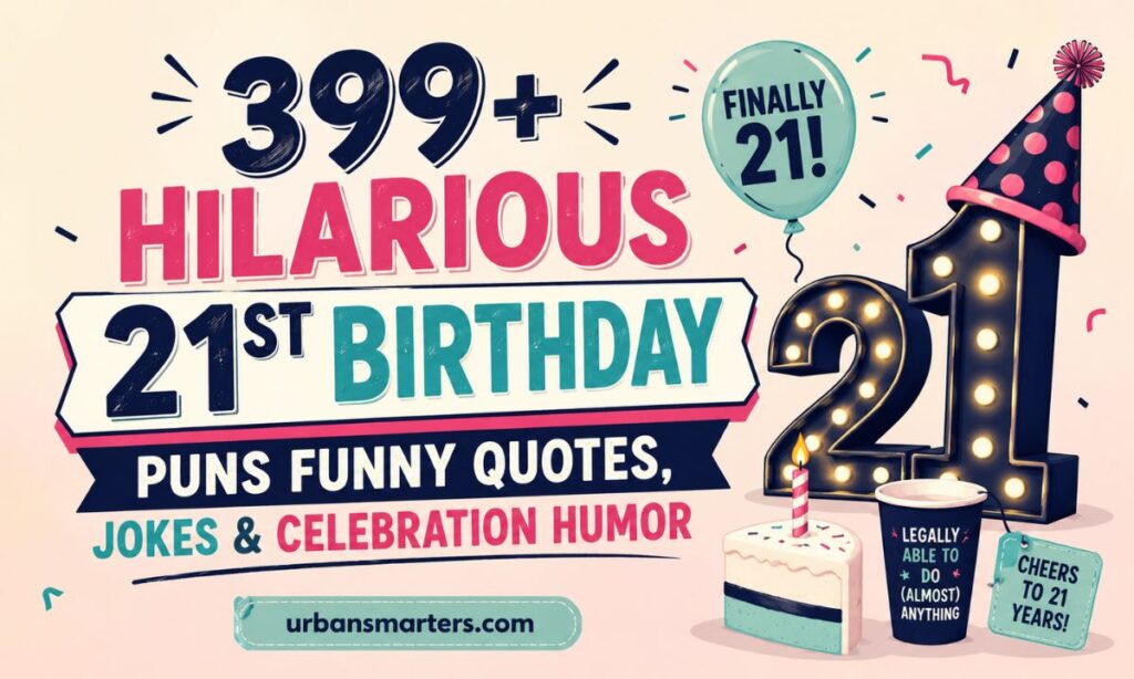399+ Hilarious 21st Birthday Puns Funny Quotes, Jokes & Celebration Humor