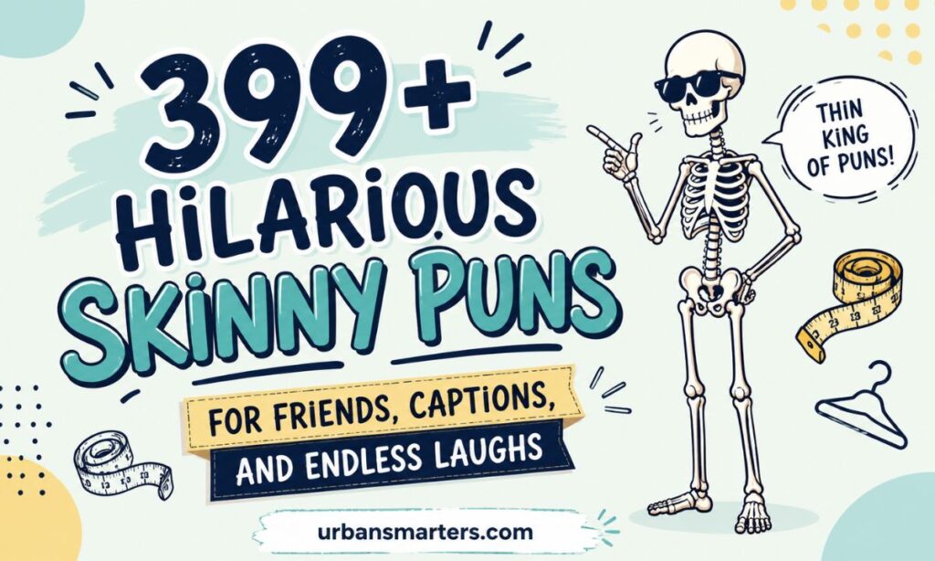399+ Hilarious Skinny Puns for Friends, Captions, and Endless Laughs