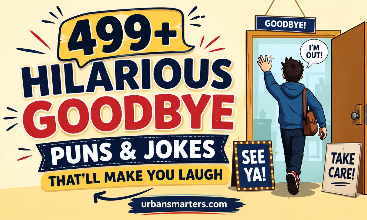 499+ Hilarious Goodbye Puns & Jokes That’ll Make You Laugh