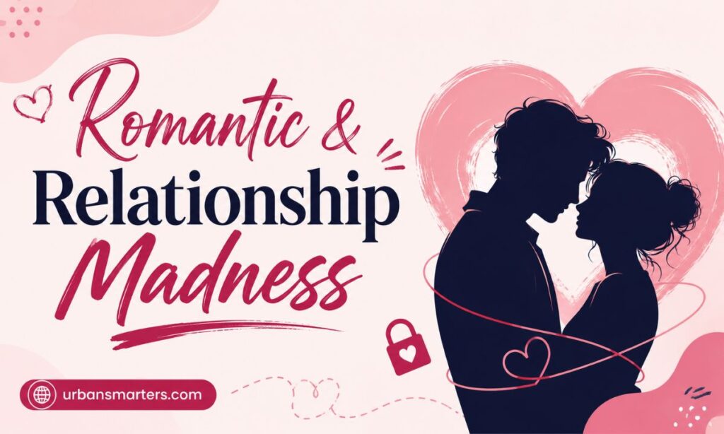 Romantic & Relationship Madness