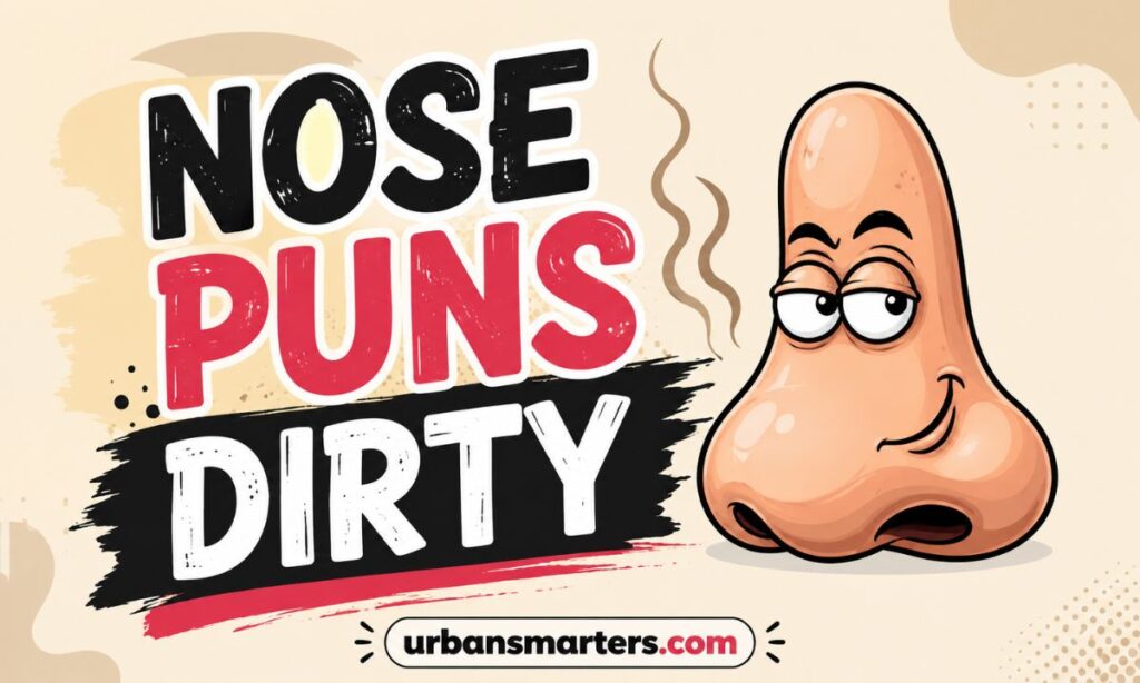 Nose Puns Dirty